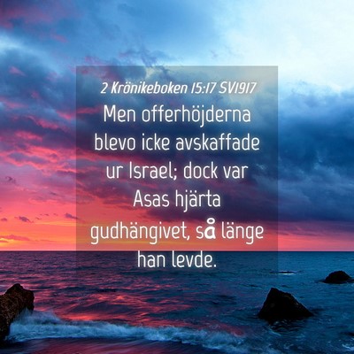 Picture 04 - 2 Krönikeboken 15:17 SV1917 - Men offerhöjderna blevo icke avskaffade ur - Bible Verse Picture