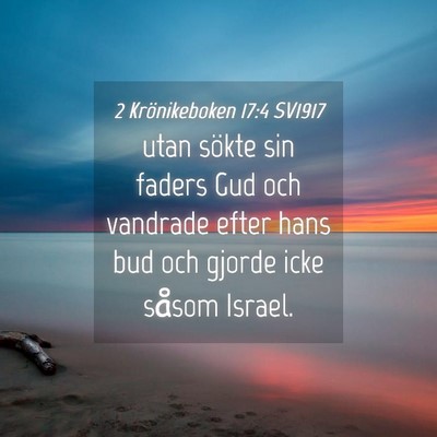 Picture 04 - 2 Krönikeboken 17:4 SV1917 - utan sökte sin faders Gud och vandrade efter - Bible Verse Picture