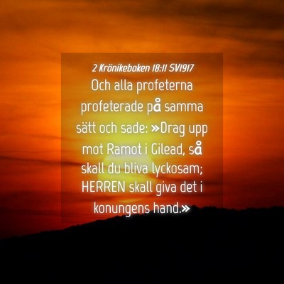 Picture 04 - 2 Krönikeboken 18:11 SV1917 - Och alla profeterna profeterade på samma sätt - Bible Verse Picture