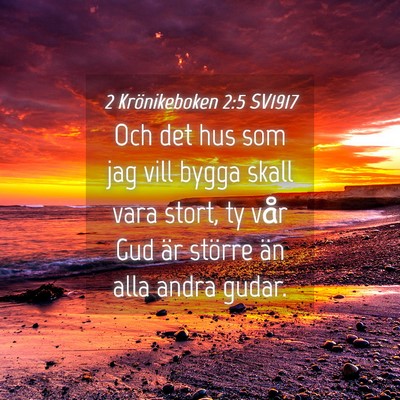 Picture 04 - 2 Krönikeboken 2:5 SV1917 - Och det hus som jag vill bygga skall vara stort, - Bible Verse Picture