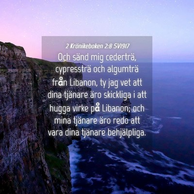 Picture 04 - 2 Krönikeboken 2:8 SV1917 - Och sänd mig cederträ, cypressträ och - Bible Verse Picture
