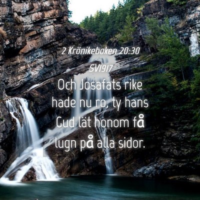 Picture 04 - 2 Krönikeboken 20:30 SV1917 - Och Josafats rike hade nu ro, ty hans Gud lät - Bible Verse Picture