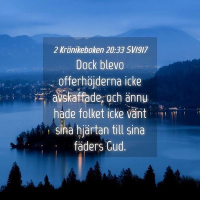 Picture 04 - 2 Krönikeboken 20:33 SV1917 - Dock blevo offerhöjderna icke avskaffade, och - Bible Verse Picture