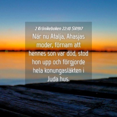 Picture 04 - 2 Krönikeboken 22:10 SV1917 - När nu Atalja, Ahasjas moder, förnam att hennes - Bible Verse Picture