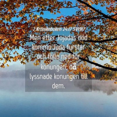 Picture 04 - 2 Krönikeboken 24:17 SV1917 - Men efter Jojadas död kommo Juda furstar och - Bible Verse Picture
