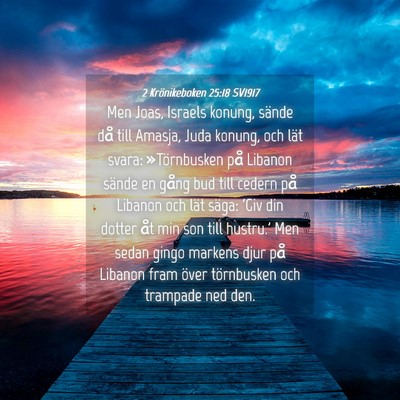 Picture 04 - 2 Krönikeboken 25:18 SV1917 - Men Joas, Israels konung, sände då till Amasja, - Bible Verse Picture