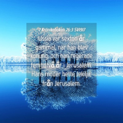 Picture 04 - 2 Krönikeboken 26:3 SV1917 - Ussia var sexton år gammal, när han blev - Bible Verse Picture
