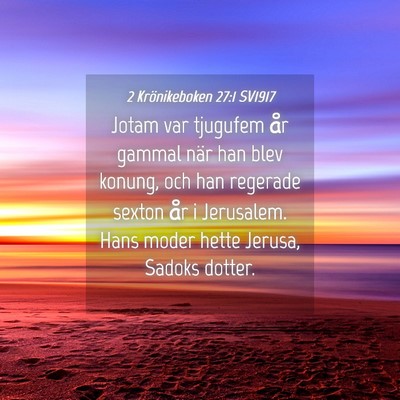 Picture 04 - 2 Krönikeboken 27:1 SV1917 - Jotam var tjugufem år gammal när han blev - Bible Verse Picture