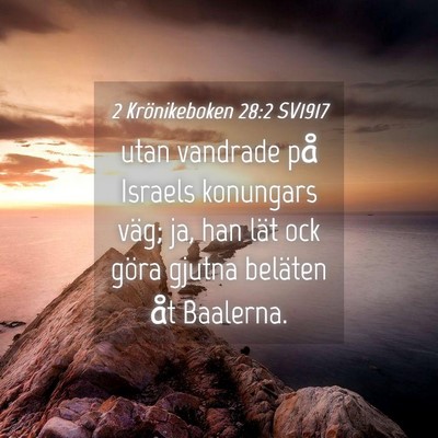 Picture 04 - 2 Krönikeboken 28:2 SV1917 - utan vandrade på Israels konungars väg; ja, han - Bible Verse Picture