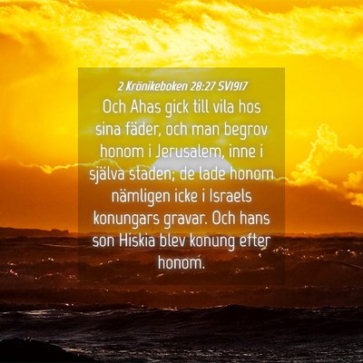 Picture 04 - 2 Krönikeboken 28:27 SV1917 - Och Ahas gick till vila hos sina fäder, och man - Bible Verse Picture