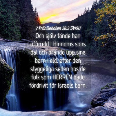 Picture 04 - 2 Krönikeboken 28:3 SV1917 - Och själv tände han offereld i Hinnoms sons dal - Bible Verse Picture