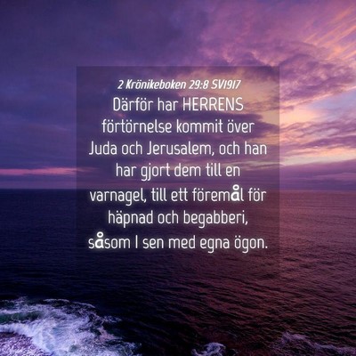 Picture 04 - 2 Krönikeboken 29:8 SV1917 - Därför har HERRENS förtörnelse kommit över - Bible Verse Picture
