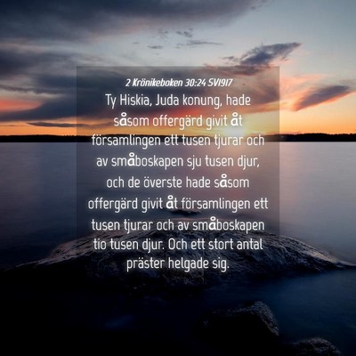 Picture 04 - 2 Krönikeboken 30:24 SV1917 - Ty Hiskia, Juda konung, hade såsom offergärd - Bible Verse Picture