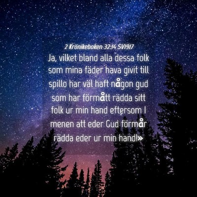 Picture 04 - 2 Krönikeboken 32:14 SV1917 - Ja, vilket bland alla dessa folk som mina fäder - Bible Verse Picture