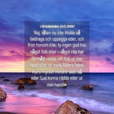 Picture 04 - 2 Krönikeboken 32:15 SV1917 - Nej, låten nu icke Hiskia så bedraga och - Bible Verse Picture