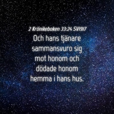 Picture 04 - 2 Krönikeboken 33:24 SV1917 - Och hans tjänare sammansvuro sig mot honom och - Bible Verse Picture