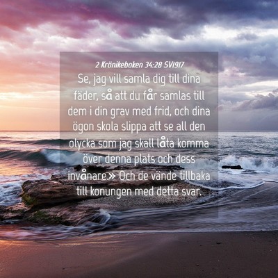 Picture 04 - 2 Krönikeboken 34:28 SV1917 - Se, jag vill samla dig till dina fäder, så att - Bible Verse Picture