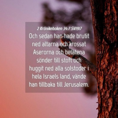 Picture 04 - 2 Krönikeboken 34:7 SV1917 - Och sedan han hade brutit ned altarna och krossat - Bible Verse Picture