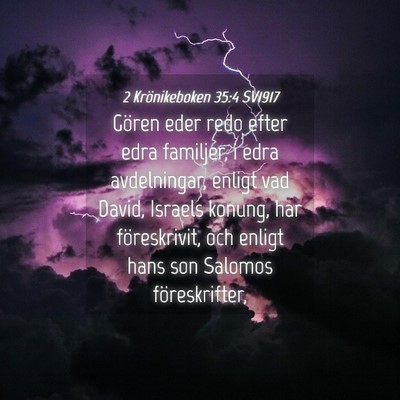 Picture 04 - 2 Krönikeboken 35:4 SV1917 - Gören eder redo efter edra familjer, i edra - Bible Verse Picture