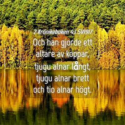 Picture 04 - 2 Krönikeboken 4:1 SV1917 - Och han gjorde ett altare av koppar, tjugu alnar - Bible Verse Picture