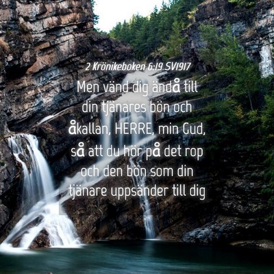 Picture 04 - 2 Krönikeboken 6:19 SV1917 - Men vänd dig ändå till din tjänares bön och - Bible Verse Picture