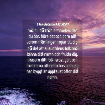 Picture 04 - 2 Krönikeboken 6:33 SV1917 - må du då från himmelen, där du bor, höra det - Bible Verse Picture