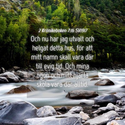 Picture 04 - 2 Krönikeboken 7:16 SV1917 - Och nu har jag utvalt och helgat detta hus, för - Bible Verse Picture