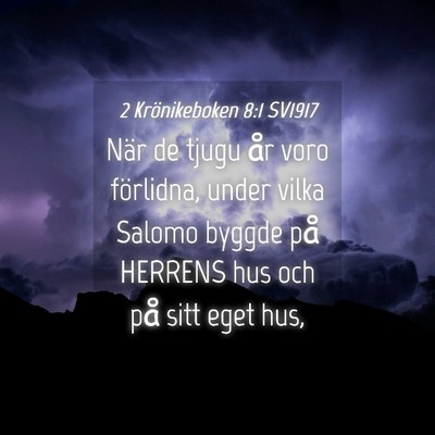 Picture 04 - 2 Krönikeboken 8:1 SV1917 - När de tjugu år voro förlidna, under vilka - Bible Verse Picture