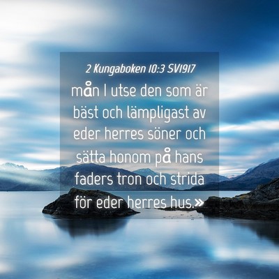 Picture 04 - 2 Kungaboken 10:3 SV1917 - mån I utse den som är bäst och lämpligast av - Bible Verse Picture