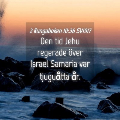 Picture 04 - 2 Kungaboken 10:36 SV1917 - Den tid Jehu regerade över Israel Samaria var - Bible Verse Picture