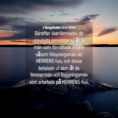 Picture 04 - 2 Kungaboken 12:11 SV1917 - Därefter överlämnades de uppvägda penningarna - Bible Verse Picture