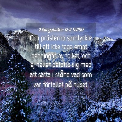 Picture 04 - 2 Kungaboken 12:8 SV1917 - Och prästerna samtyckte till att icke taga emot - Bible Verse Picture