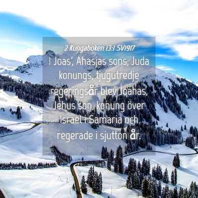 Picture 04 - 2 Kungaboken 13:1 SV1917 - I Joas', Ahasjas sons, Juda konungs, tjugutredje - Bible Verse Picture