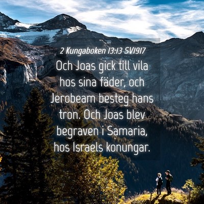 Picture 04 - 2 Kungaboken 13:13 SV1917 - Och Joas gick till vila hos sina fäder, och - Bible Verse Picture