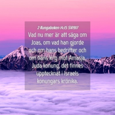 Picture 04 - 2 Kungaboken 14:15 SV1917 - Vad nu mer är att säga om Joas, om vad han - Bible Verse Picture