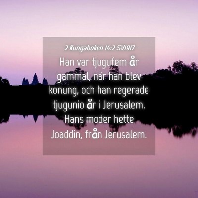 Picture 04 - 2 Kungaboken 14:2 SV1917 - Han var tjugufem år gammal, när han blev - Bible Verse Picture