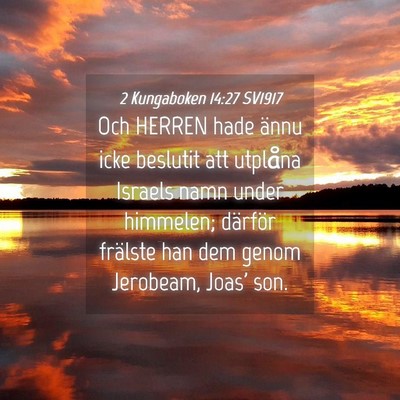 Picture 04 - 2 Kungaboken 14:27 SV1917 - Och HERREN hade ännu icke beslutit att utplåna - Bible Verse Picture