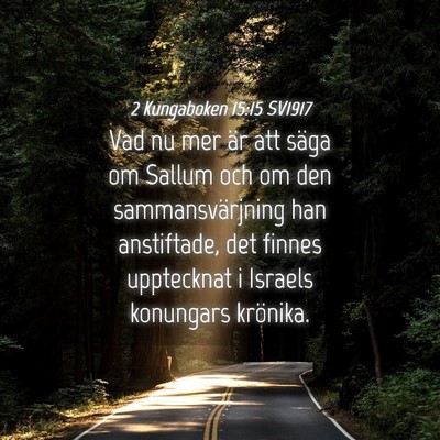 Picture 04 - 2 Kungaboken 15:15 SV1917 - Vad nu mer är att säga om Sallum och om den - Bible Verse Picture
