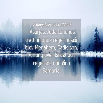 Picture 04 - 2 Kungaboken 15:17 SV1917 - I Asarjas, Juda konungs, trettionionde - Bible Verse Picture