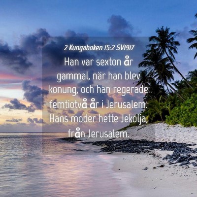 Picture 04 - 2 Kungaboken 15:2 SV1917 - Han var sexton år gammal, när han blev konung, - Bible Verse Picture