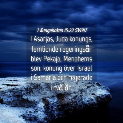 Picture 04 - 2 Kungaboken 15:23 SV1917 - I Asarjas, Juda konungs, femtionde regeringsår - Bible Verse Picture