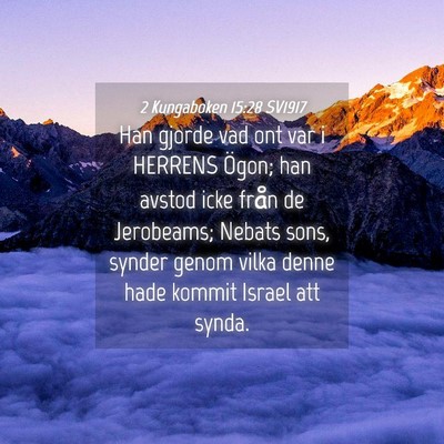 Picture 04 - 2 Kungaboken 15:28 SV1917 - Han gjorde vad ont var i HERRENS Ögon; han - Bible Verse Picture