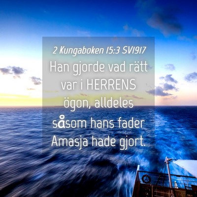 Picture 04 - 2 Kungaboken 15:3 SV1917 - Han gjorde vad rätt var i HERRENS ögon, - Bible Verse Picture