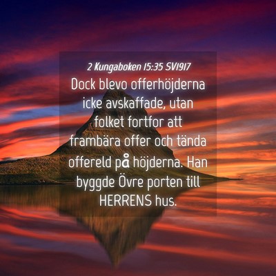 Picture 04 - 2 Kungaboken 15:35 SV1917 - Dock blevo offerhöjderna icke avskaffade, utan - Bible Verse Picture