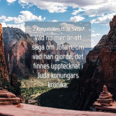 Picture 04 - 2 Kungaboken 15:36 SV1917 - Vad nu mer är att säga om Jotam, om vad han - Bible Verse Picture