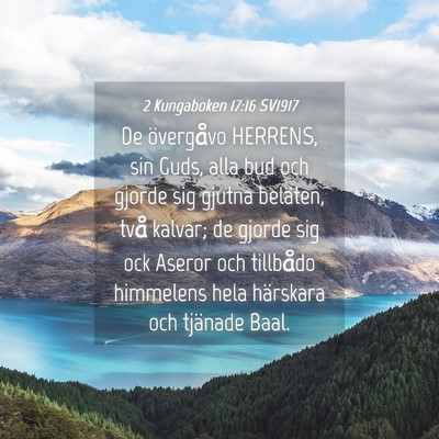 Picture 04 - 2 Kungaboken 17:16 SV1917 - De övergåvo HERRENS, sin Guds, alla bud och - Bible Verse Picture
