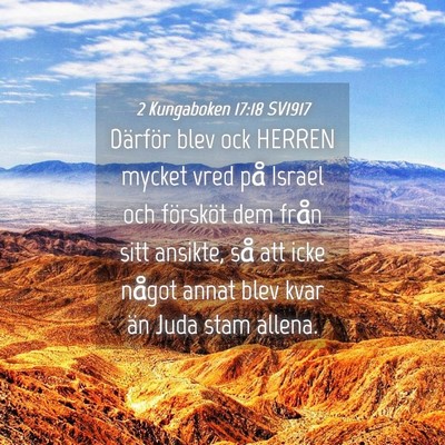 Picture 04 - 2 Kungaboken 17:18 SV1917 - Därför blev ock HERREN mycket vred på Israel - Bible Verse Picture