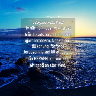 Picture 04 - 2 Kungaboken 17:21 SV1917 - Ty när han hade ryckt Israel från Davids hus - Bible Verse Picture