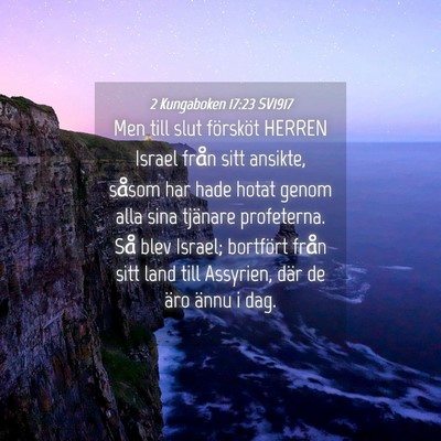 Picture 04 - 2 Kungaboken 17:23 SV1917 - Men till slut försköt HERREN Israel från sitt - Bible Verse Picture