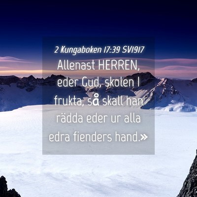 Picture 04 - 2 Kungaboken 17:39 SV1917 - Allenast HERREN, eder Gud, skolen I frukta, så - Bible Verse Picture